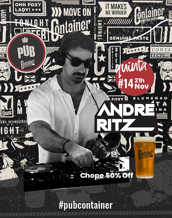 DJ André Ritz no Pub Container British Beer | Blumenau, aqui a vida ...
