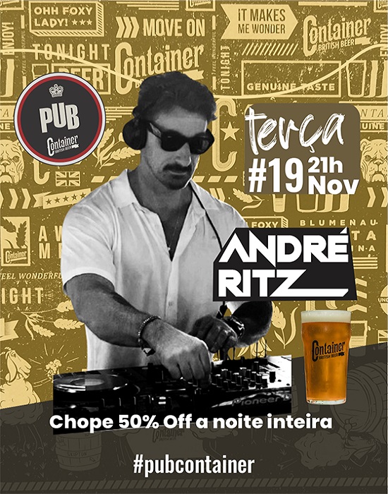 DJ André Ritz no Pub Container British Beer | Blumenau, aqui a vida ...